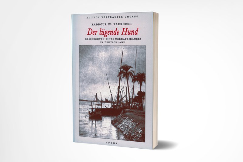 Der-lügende-Hund-Geschichten-eines-Nordafrikaners-in-Deutschland Der lügende Hund, Geschichten eines Nordafrikaners in Deutschland - Figura 1