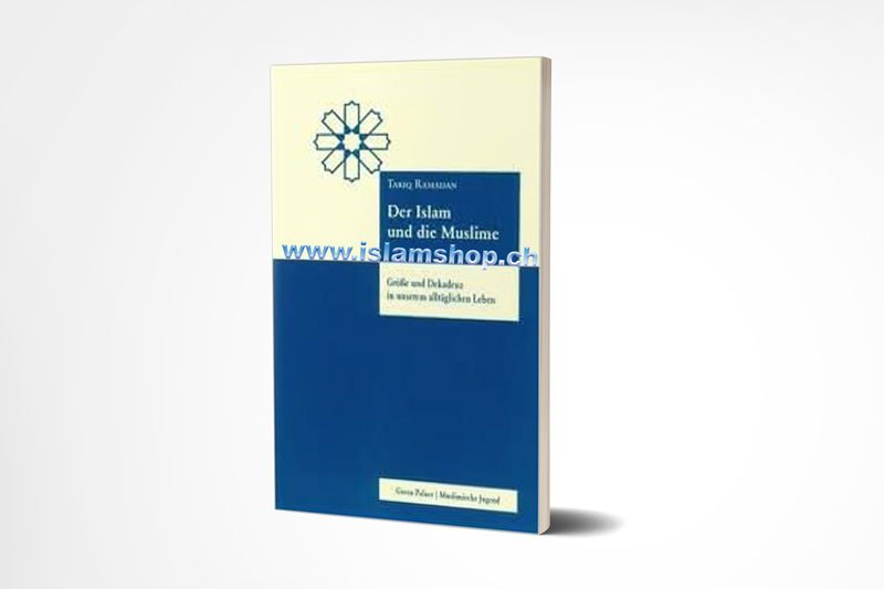 Der Islam und die Muslime Grösse und Dekadenz in unserem alltäglichen Leben Tariq Ramadan Der Islam und die Muslime Grösse und Dekadenz in unserem alltäglichen Leben - Figura 1
