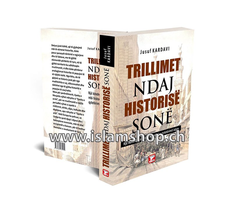 Trillimet ndaj historisë sonë, një këndvështrim mbi historinë e qytetërimit islam Dr. Jusuf Kardavi Trillimet ndaj historisë sonë, një këndvështrim mbi historinë e qytetërimit islam - Figura 1