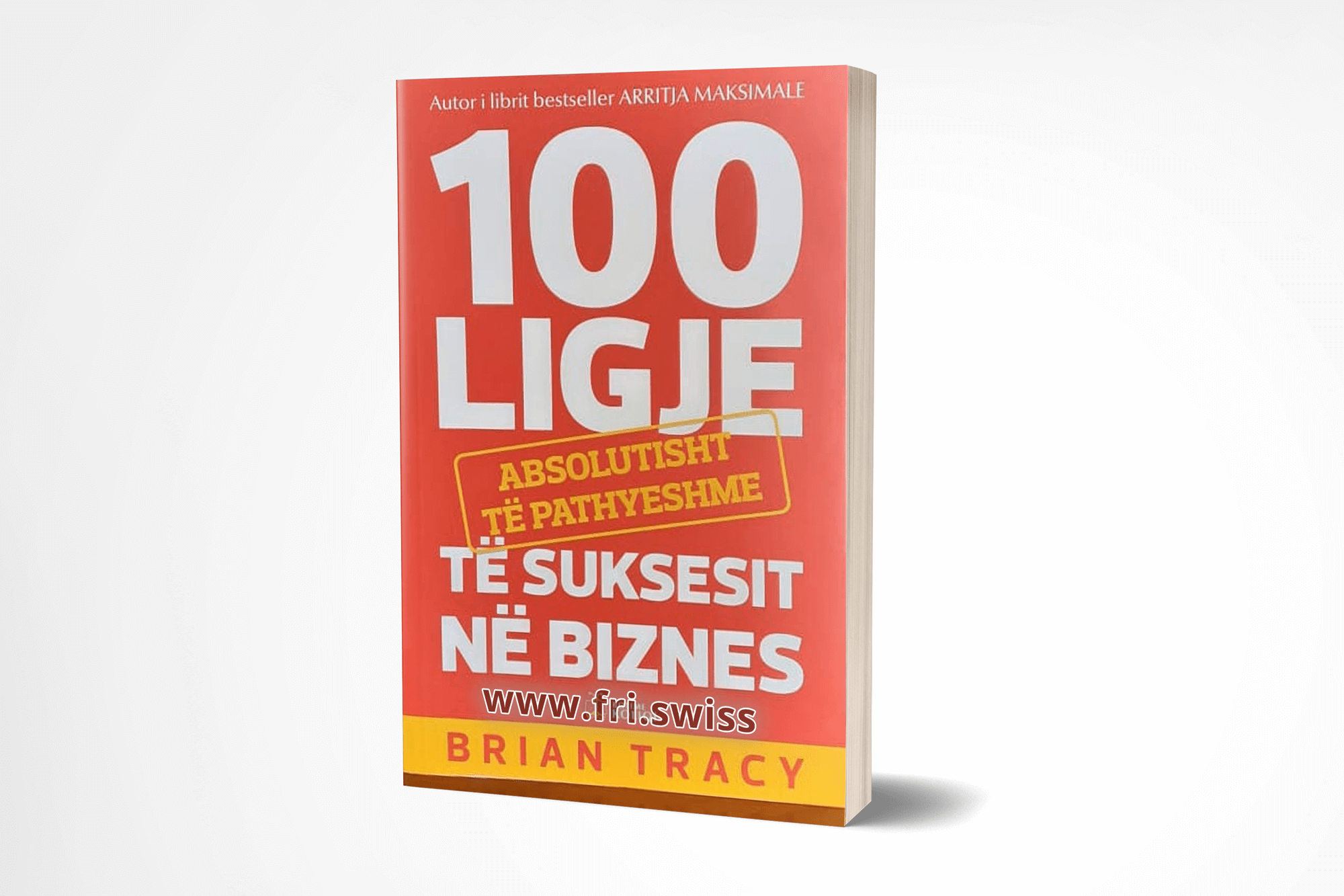 100 Ligje absolutisht të pathyeshme të suksesit në biznes 100 Ligje absolutisht të pathyeshme të suksesit në biznes